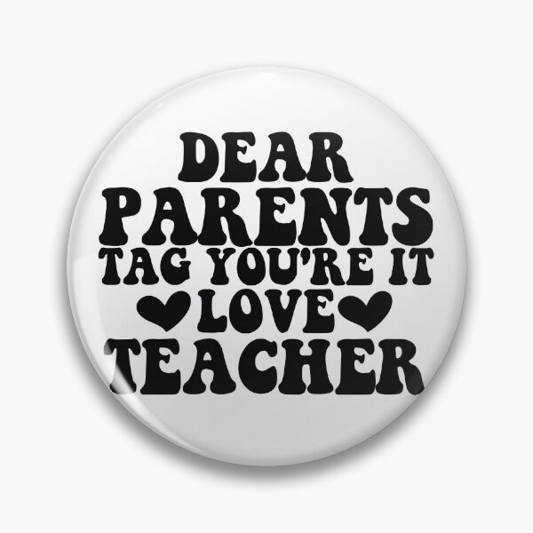 Item preview, dear parents tag you're it love teacher funny quotes designed and sold by Mega Foo.