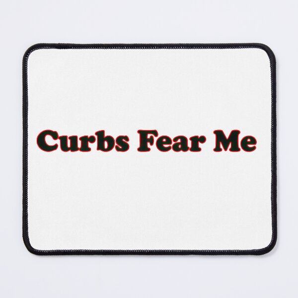 Artikelvorschau, Curbs Fear Me funny entworfen und verkauft von Pixel Playground.