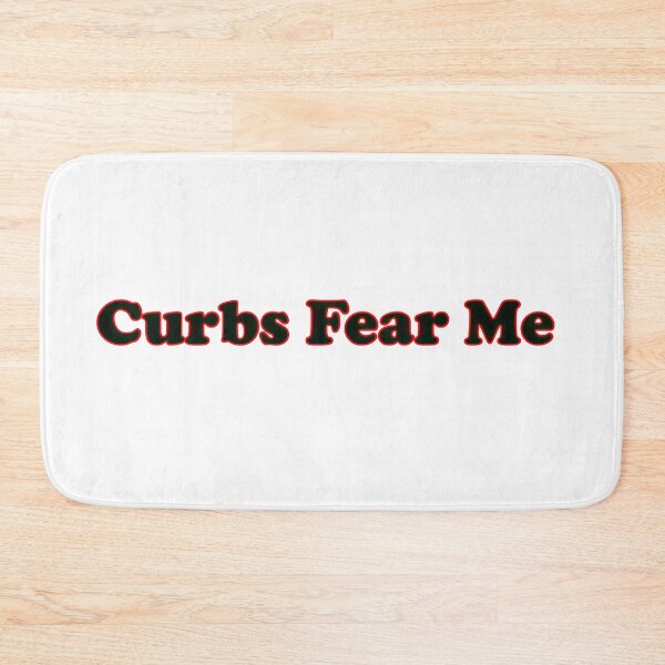Item preview, Curbs Fear Me funny designed and sold by Pixel  Playground.