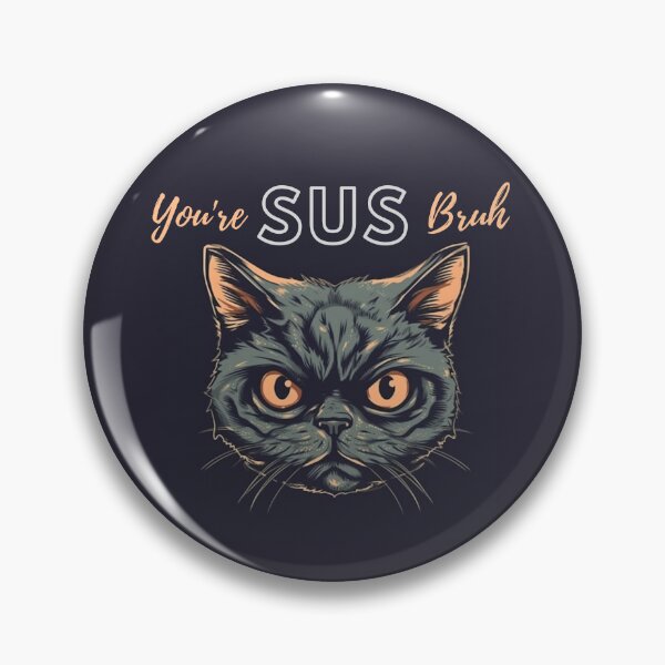 Item preview, "You're SUS Bruh" funny suspicious cat designed and sold by Step, Repeat.