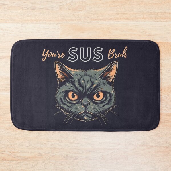 Item preview, "You're SUS Bruh" funny suspicious cat designed and sold by Step, Repeat.