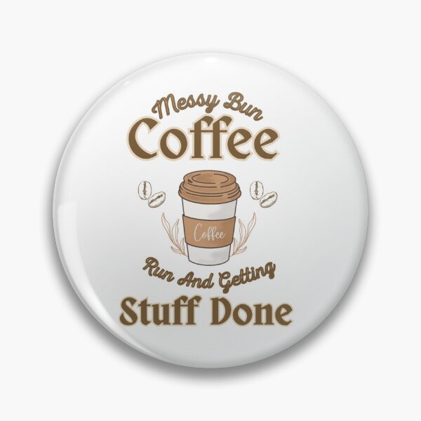 Item preview, Messy Bun Coffee Run And Getting Stuff Done  designed and sold by Specialdesign10.