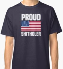 Proud Shitholer from Shithole Countries T Shirt Classic T-Shirt