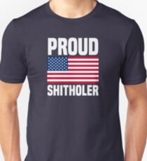 Proud Shitholer from Shithole Countries T Shirt Unisex T-Shirt