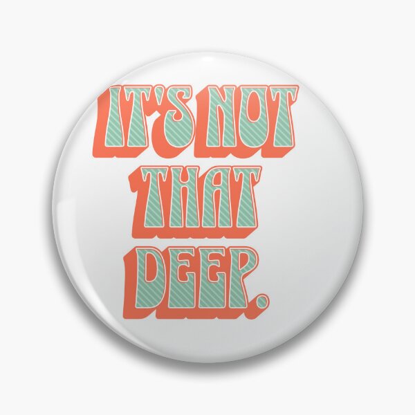 Item preview, It's Not That Deep.  designed and sold by writerswoe.