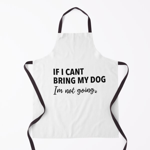 Item preview, If I Cant Bring My Dog Im Not Going designed and sold by SundownDesigns.