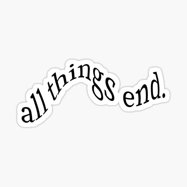 All Things End Sticker | Unreal Unearth Sticker | Sticker | Waterproof  Sticker | Stickers for Hydroflask