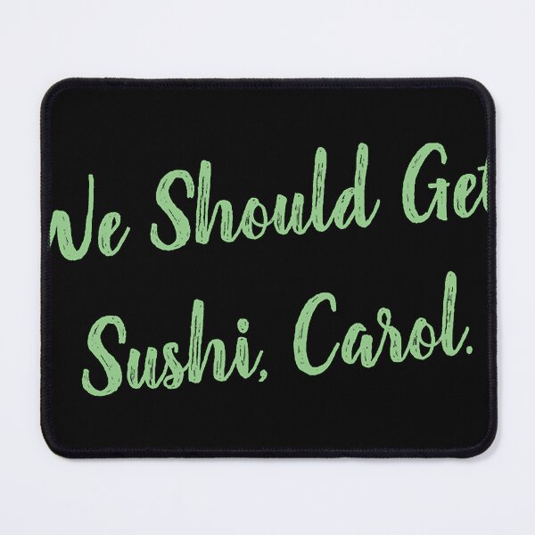 Item preview, We should get sushi carol designed and sold by wraylorette23.