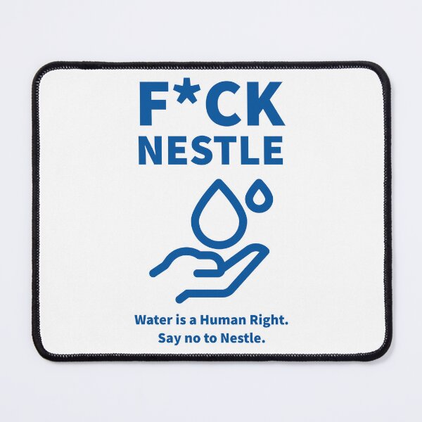 Item preview, Fuck Nestle. Water is a Human Right. Say no to Nestle. designed and sold by Baymens.