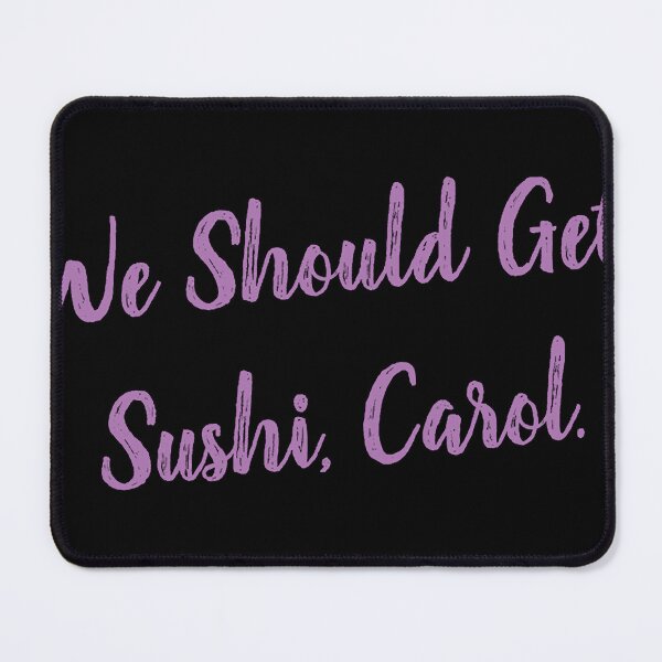 Item preview, We should get sushi carol     designed and sold by wraylorette23.
