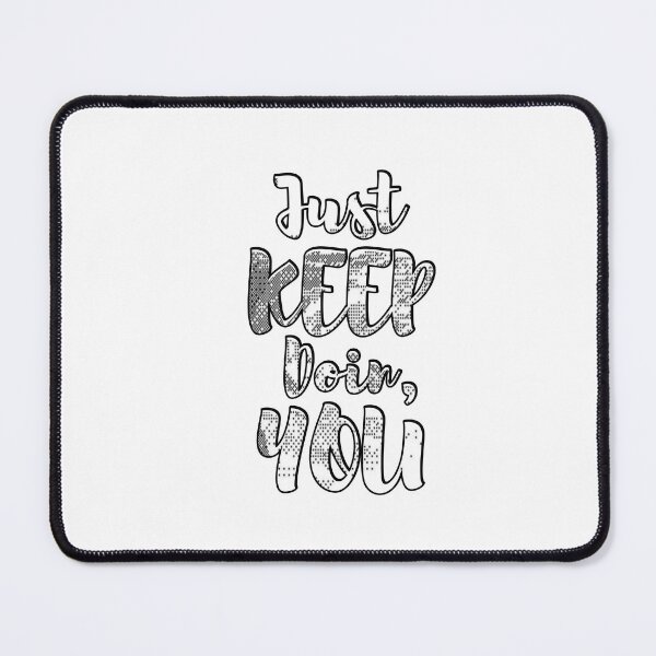 Item preview, Just Keep Doin You designed and sold by Nice En.