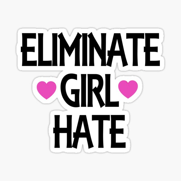Eliminate Girl Hate Sticker