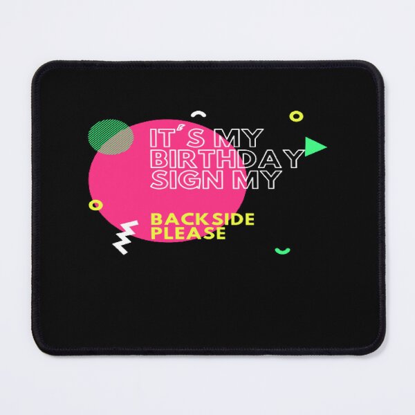 Item preview, Copy of Its My Birthday Sign My Backside Please designed and sold by Elano7.