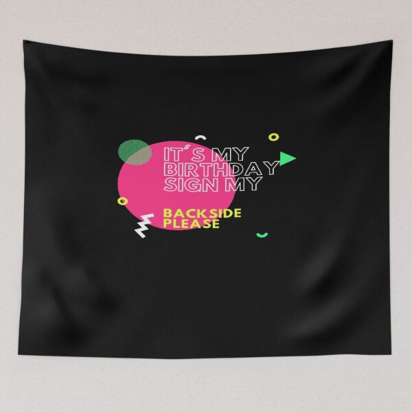Item preview, Copy of Its My Birthday Sign My Backside Please designed and sold by Elano7.