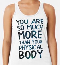 You are so much more than your physical body Racerback Tank Top