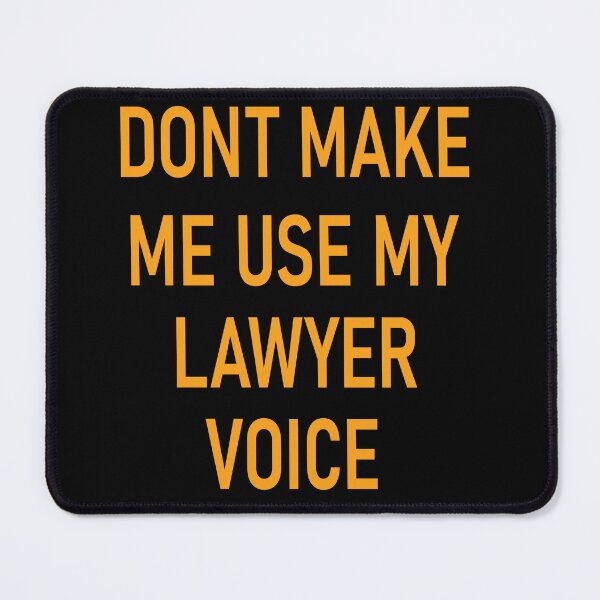 Item preview, dont make me use my lawyer voice designed and sold by Beauti-artist.
