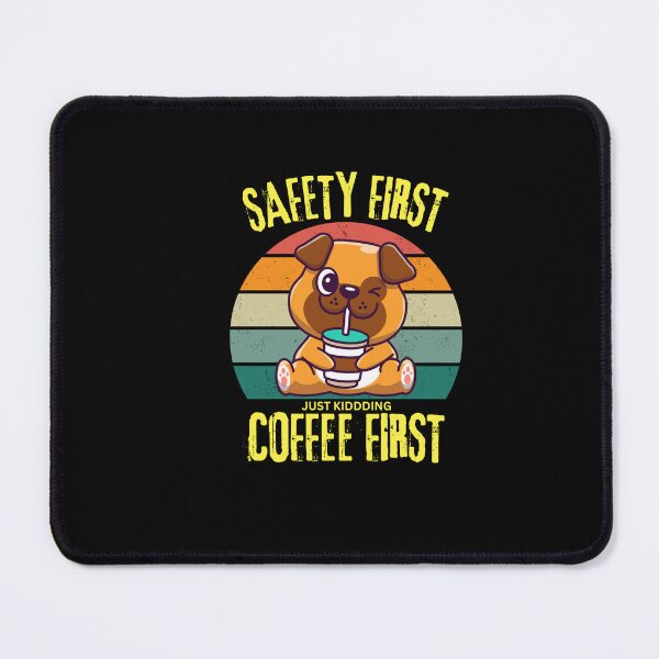 Item preview, Safety First Just Kidding Coffee First designed and sold by Sahil Randhawa.