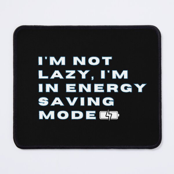 Item preview, I'm Not Lazy I'm In Energy Saving mode designed and sold by dawid janowski.