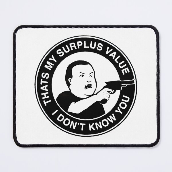 Item preview, That's My Surplus Value I Don't Know You designed and sold by jacobcafo.