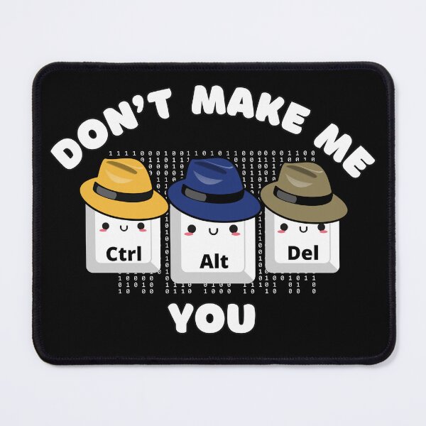 Item preview, Don’t Make Me Ctrl+Alt+Delete You | Geek Funny designed and sold by NNDraw.