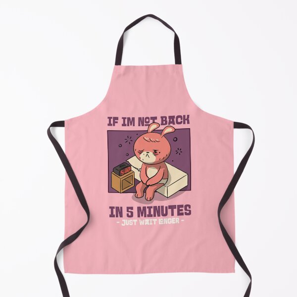 Item preview, if im not back in five minutes just wait longer designed and sold by PopPizzazz.