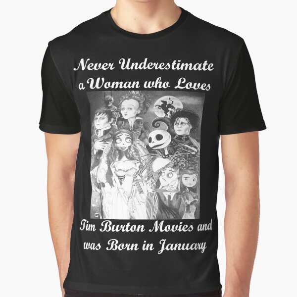 Never underestimate a woman who loves Tim Burton Movies and was born in January Graphic T-Shirt