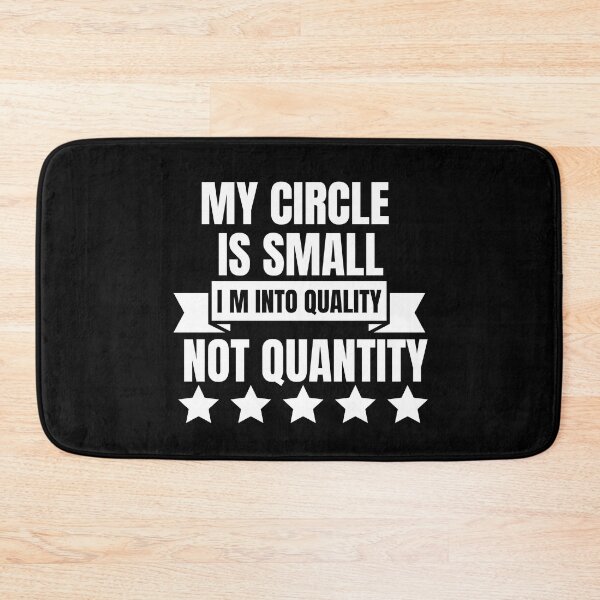 Item preview, My Circle Is Small I M Into Quality Not Quantity designed and sold by designerpriti.