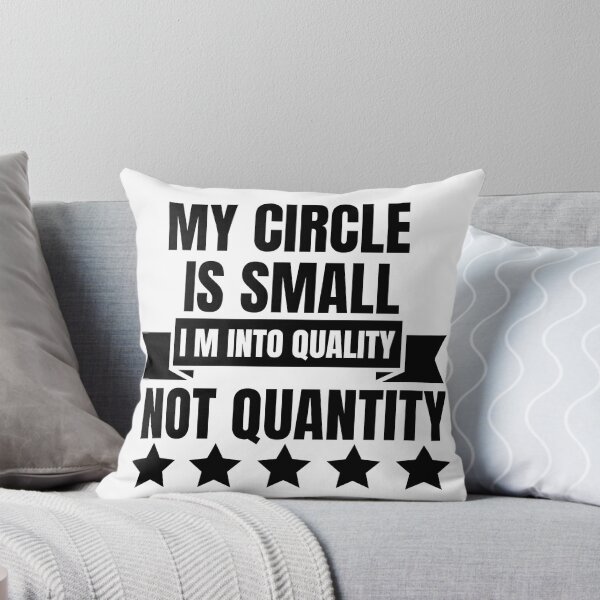 Item preview, My Circle Is Small I M Into Quality Not Quantity designed and sold by designerpriti.