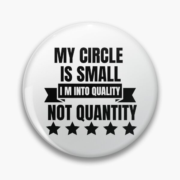 Item preview, My Circle Is Small I M Into Quality Not Quantity designed and sold by designerpriti.