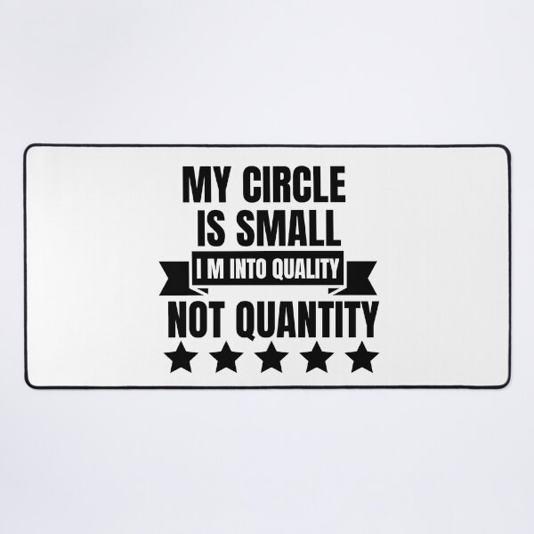 Item preview, My Circle Is Small I M Into Quality Not Quantity designed and sold by designerpriti.