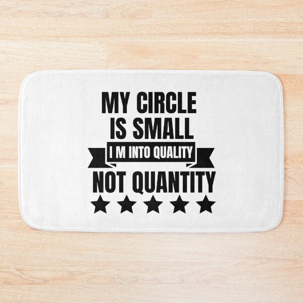 Item preview, My Circle Is Small I M Into Quality Not Quantity designed and sold by designerpriti.