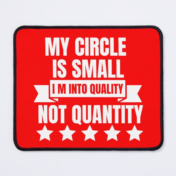 Item preview, My Circle Is Small I M Into Quality Not Quantity designed and sold by designerpriti.