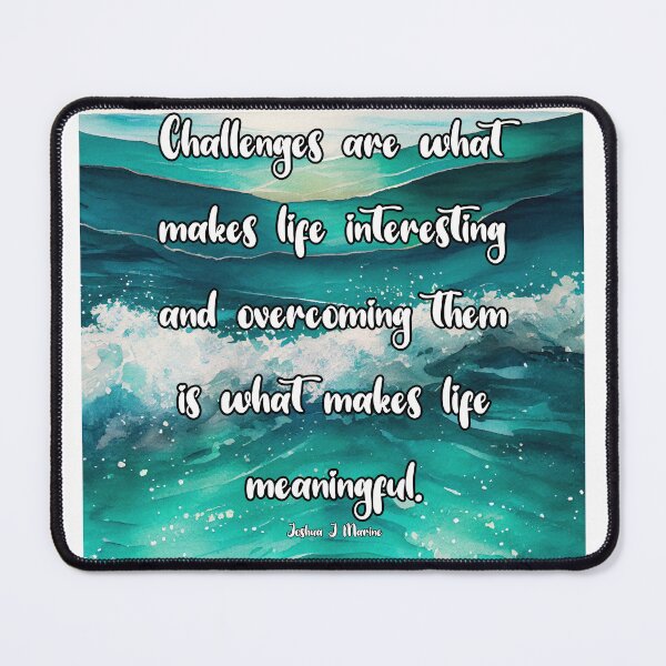 Item preview, Challenges Make Life Interesting Quote designed and sold by Jenson Major.