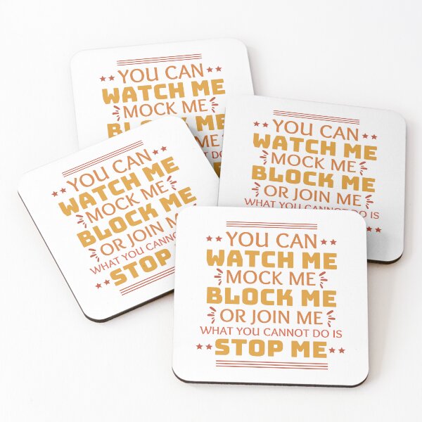 Item preview, You Can Watch Me Mock Me Block Me Or Join Me What You Cannot Do Is Stop Me designed and sold by designerpriti.