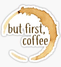 But First Coffee Stain Design Sticker Sticker