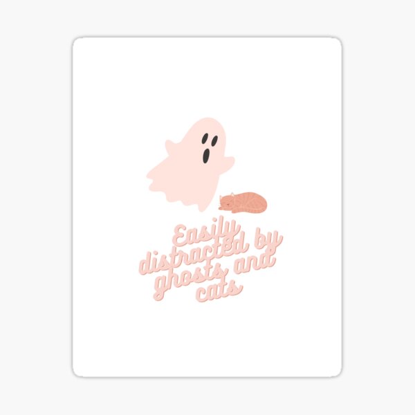 Distracted by ghosts and cats 2 Sticker