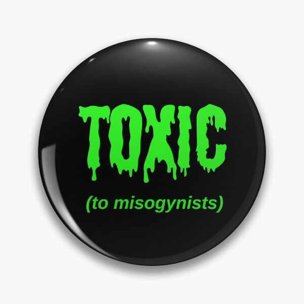 Item preview, TOXIC (to misogynists) designed and sold by Jeeb-Arts.