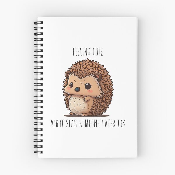 Item preview, Hedgehog - Feeling Cute Might Stab Someone Later IDK designed and sold by SharpCookie.
