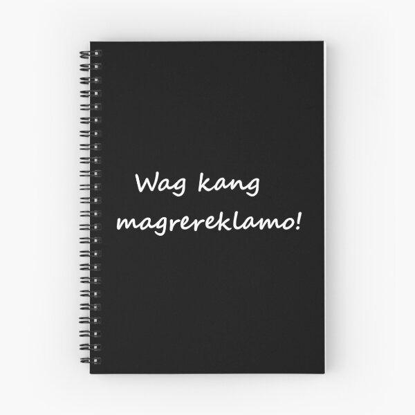 Item preview, " Wag kang magrereklamo! " in Tagalog means " Do not complain " in English designed and sold by PabloBSanchez.