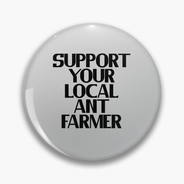 Item preview, Support Your Local Ant Farmer designed and sold by Chubuter.