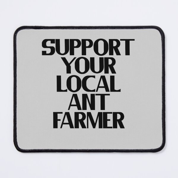Item preview, Support Your Local Ant Farmer designed and sold by Chubuter.