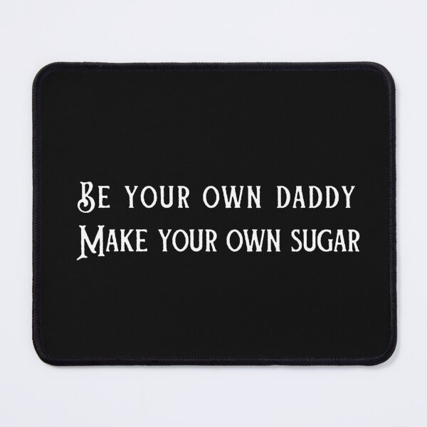 Item preview, Be your own Daddy Make your own Sugar designed and sold by FreshSqueezedCo.