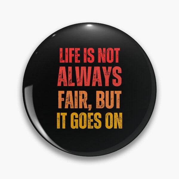 Item preview, Life Is Not always fair, but it goes on - Sad Quotes About Life designed and sold by DzynLand.