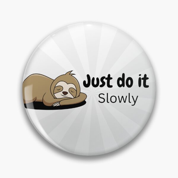 Artikelvorschau, Just do it slowly sloth entworfen und verkauft von FoxEmpire.