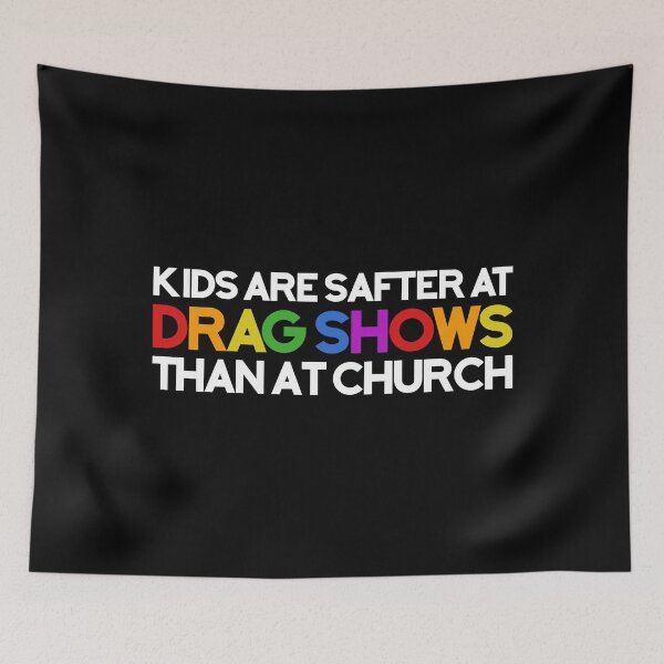 Item preview, Kids Are Safer At Drag Shows Than At Church LGBT Pride designed and sold by Dolphin Graphic.
