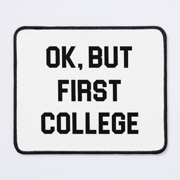 Item preview, Ok, But First College designed and sold by Venus Complete.