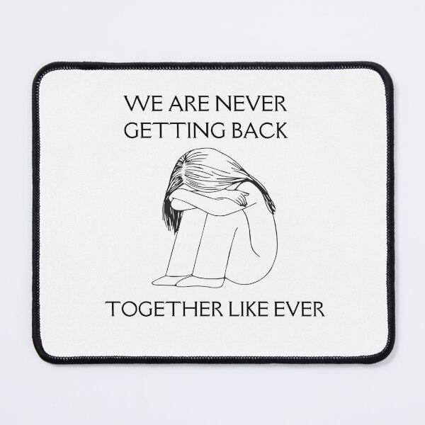 Item preview, we are never getting back together like ever designed and sold by TThousand.