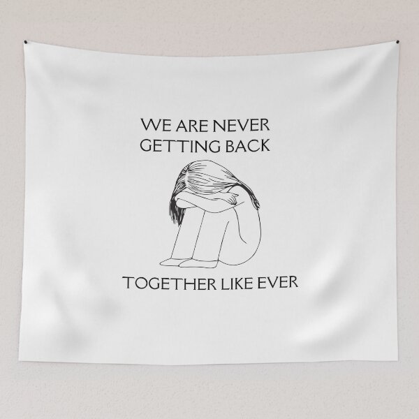 Item preview, we are never getting back together like ever designed and sold by TThousand.