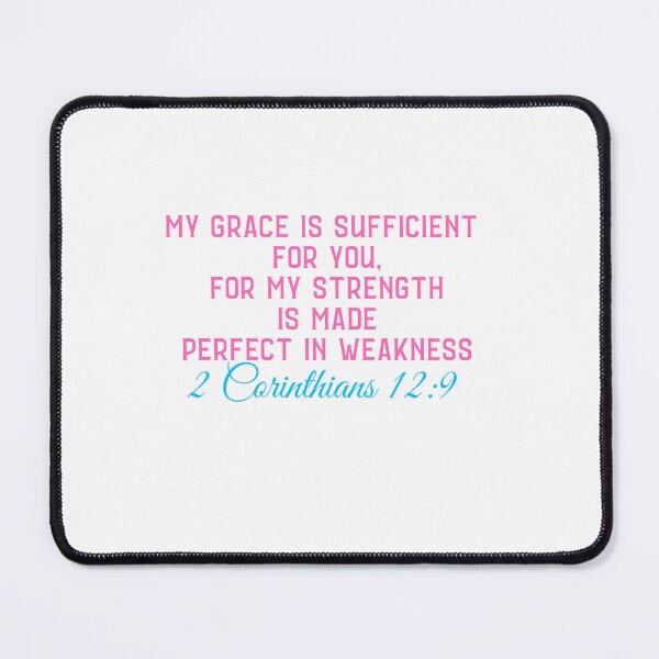 Item preview, 2 Corinthians 12:9 My grace is sufficient for you, for My strength is made perfect designed and sold by ebocraft.