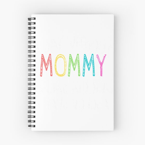 Item preview, a day without mommy is like kidding i have no idea , funny quote designed and sold by miranda101tees.